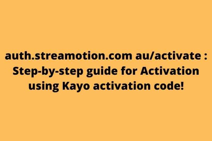 auth.streamotion.com auactivate Step-by-step guide for Activation using Kayo activation code!
