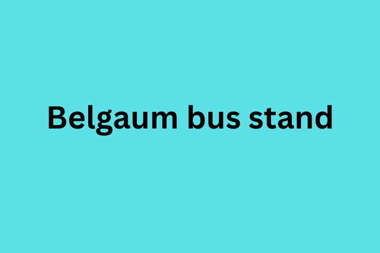 Belgaum bus stand
