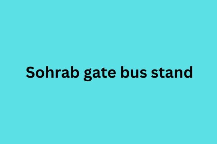 Sohrab gate bus stand